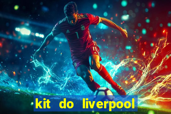 kit do liverpool dls 19